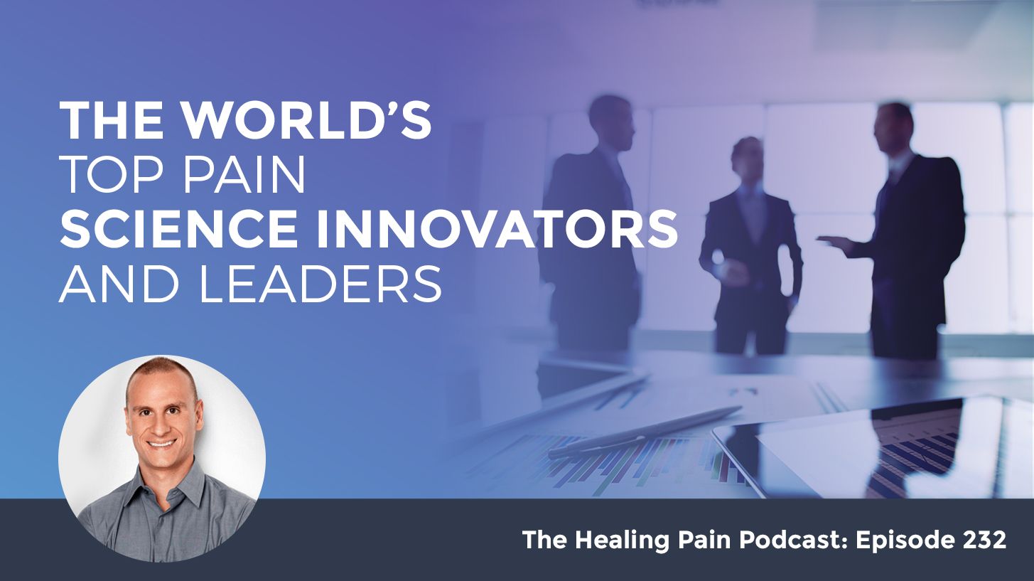 HPP 232 | The World's Top Pain Science Innovators and Leaders