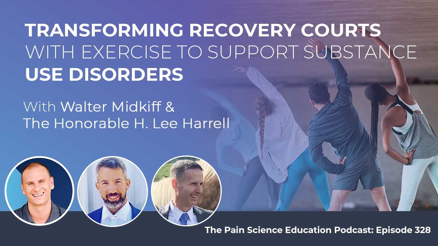 Pain Science Education | Walter Midkiff And The Honorable H. Lee Harrell | Recovery Courts