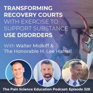 Pain Science Education | Walter Midkiff And The Honorable H. Lee Harrell | Recovery Courts